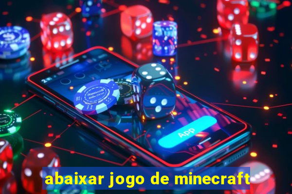 abaixar jogo de minecraft